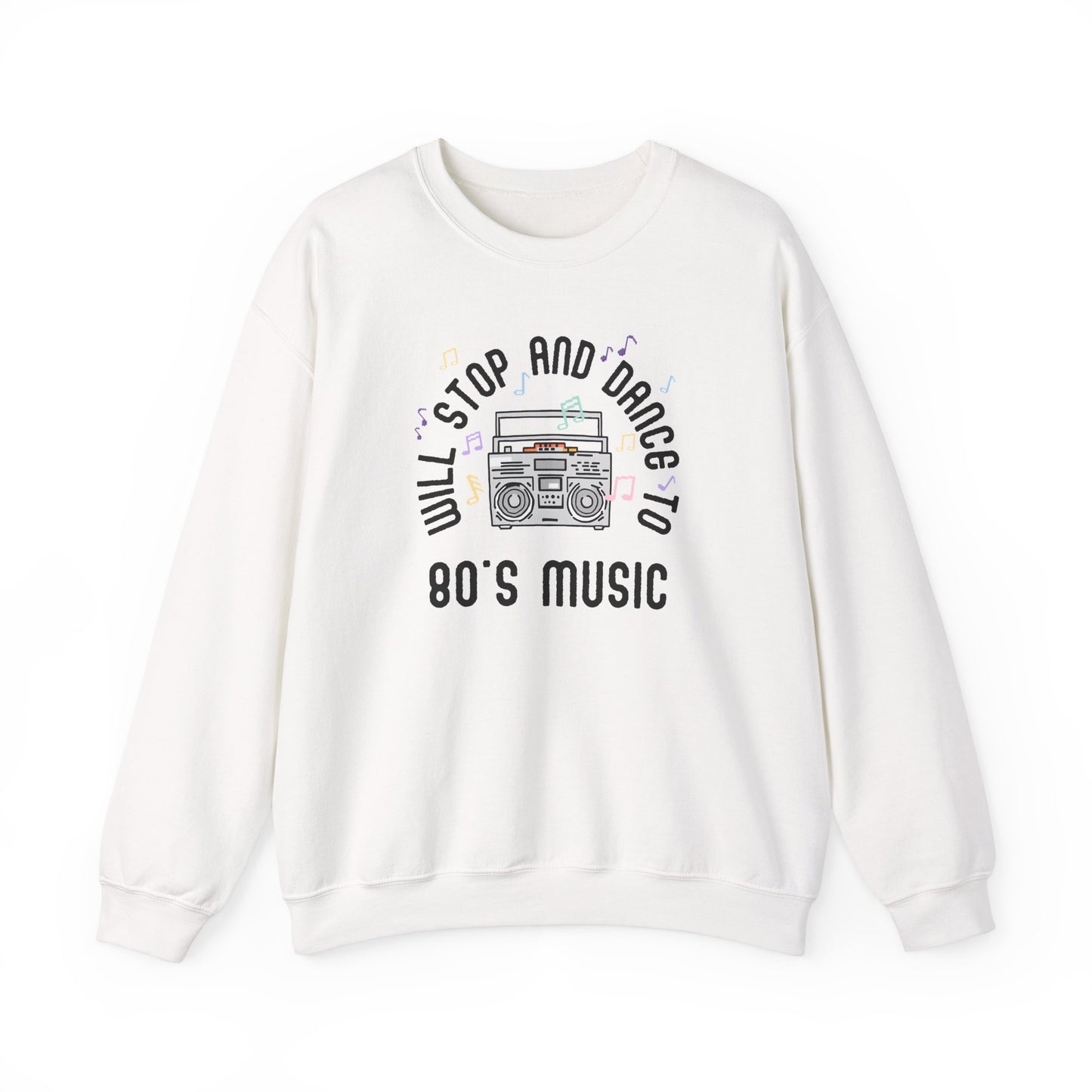 Sweatshirt Will Stop and Dance to 80's Music Fun Dance Party  Retro Sweatshirt