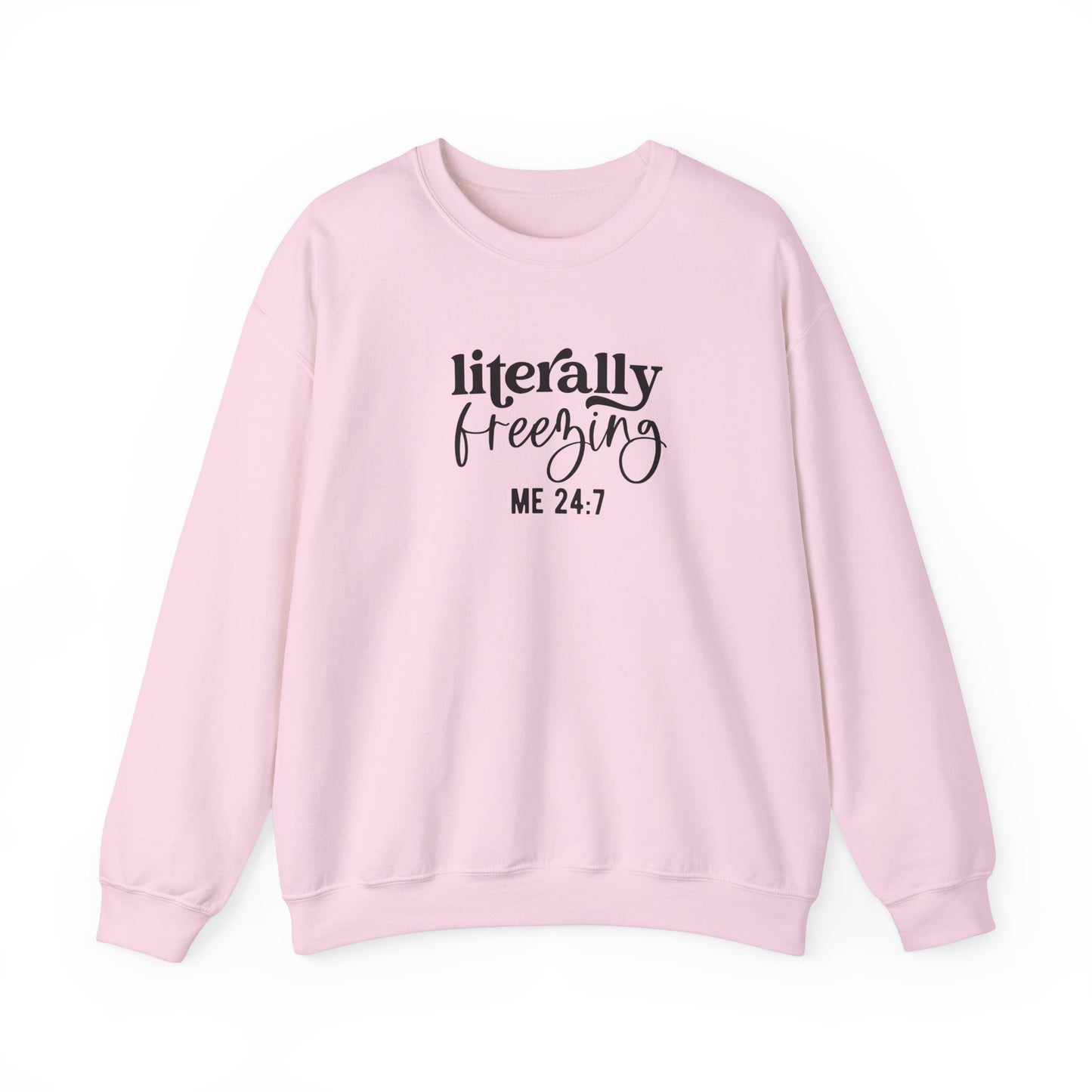 Sweatshirt Literally Freezing Crewneck Sweatshirt Gift for those that are always cold Pun Tee