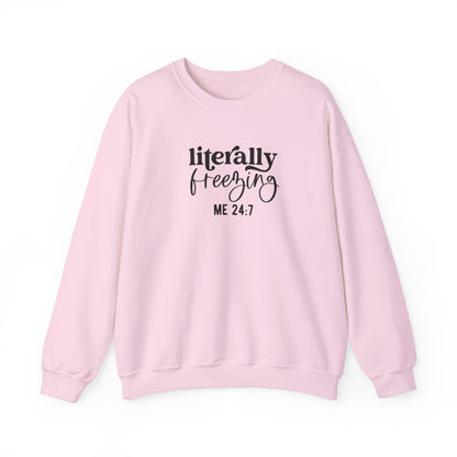 Sweatshirt Literally Freezing Crewneck Sweatshirt Gift for those that are always cold Pun Tee