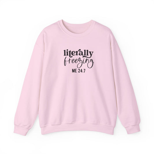 Sweatshirt Literally Freezing Crewneck Sweatshirt Gift for those that are always cold Pun Tee