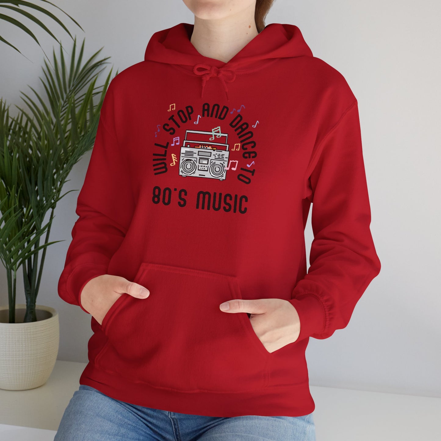 Will Stop and Dance to 80's Music Hoodie Sweatshirt