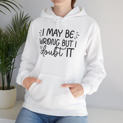 I May Be Wrong But I Doubt It Hoodie Sweatshirt