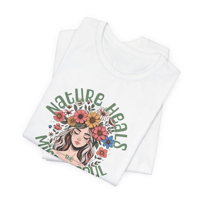 T-Shirt Nature Heals the Mind & Soul GIft For Those Who Love Nature Mother Nature Shirt