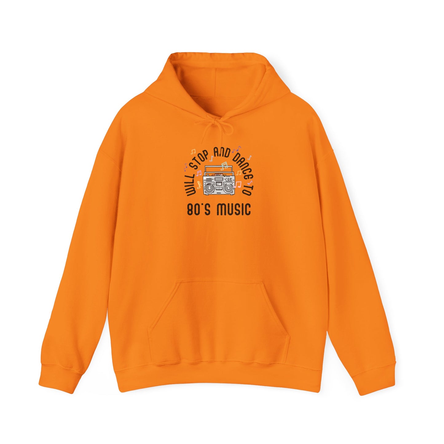 Will Stop and Dance to 80's Music Hoodie Sweatshirt