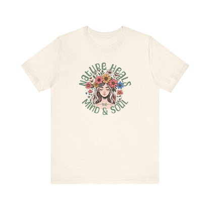 T-Shirt Nature Heals the Mind & Soul GIft For Those Who Love Nature Mother Nature Shirt