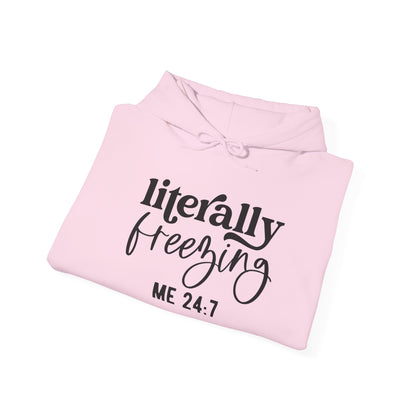 Literally Freezing Hoodie Sweatshirt Gift for those that are always cold 24/7 Tee