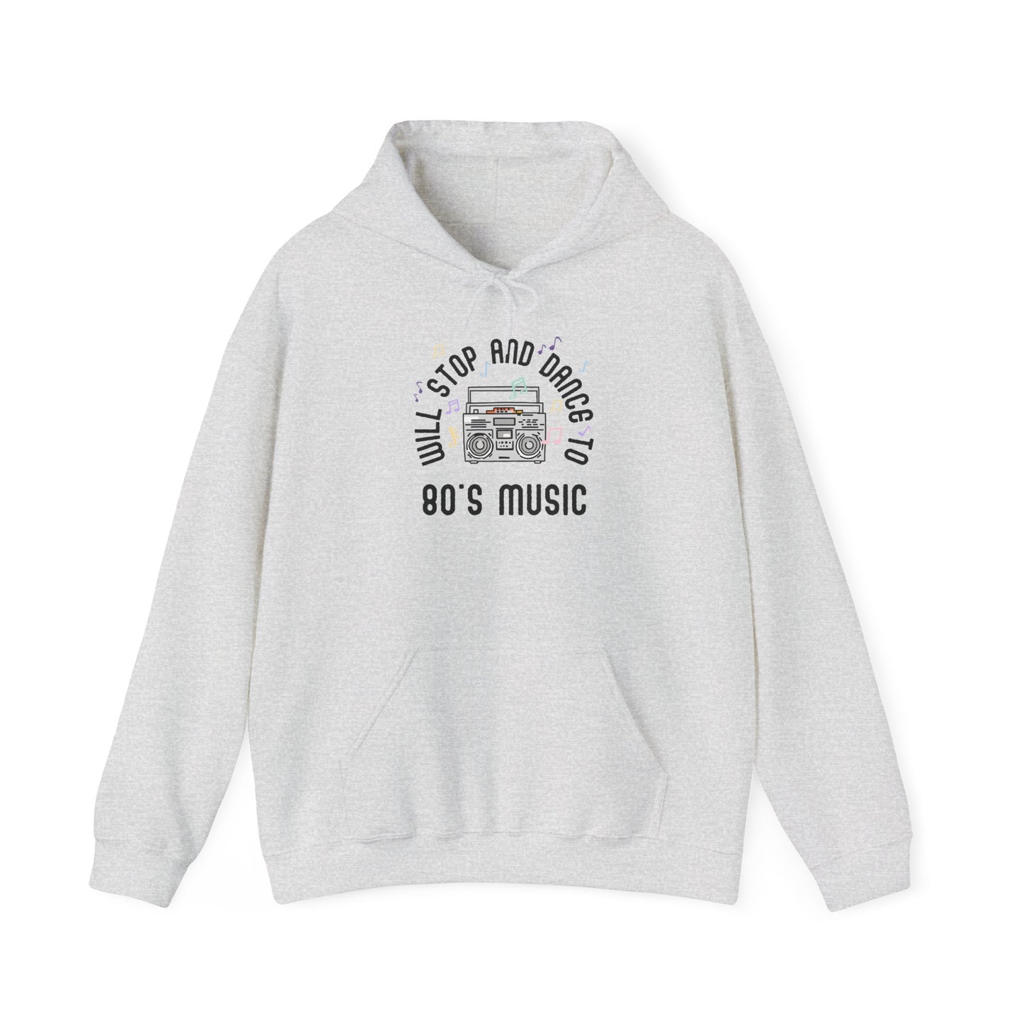 Will Stop and Dance to 80's Music Hoodie Sweatshirt