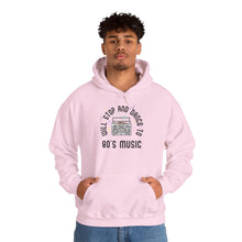 Load image into Gallery viewer, Will Stop and Dance to 80&#39;s Music Hoodie Sweatshirt
