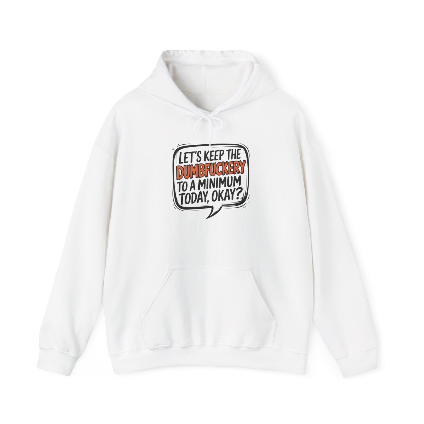 Hoodie Keep the DumbF*ckery to a Minimum NSFW Funny Hooded Sweatshirt