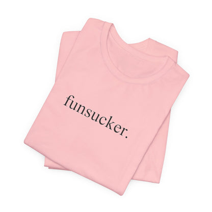 Funsucker TShirt