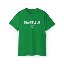 Load image into Gallery viewer, Thankful AF Unisex TShirt
