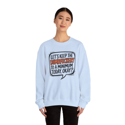 Keep the DumbF*ckery to a Minimum Funny Quote Sweatshirt