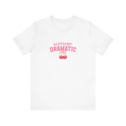 T-Shirt A Little Bit of Dramatic Shirt Gift for Girls that Are Dramatic Shirt