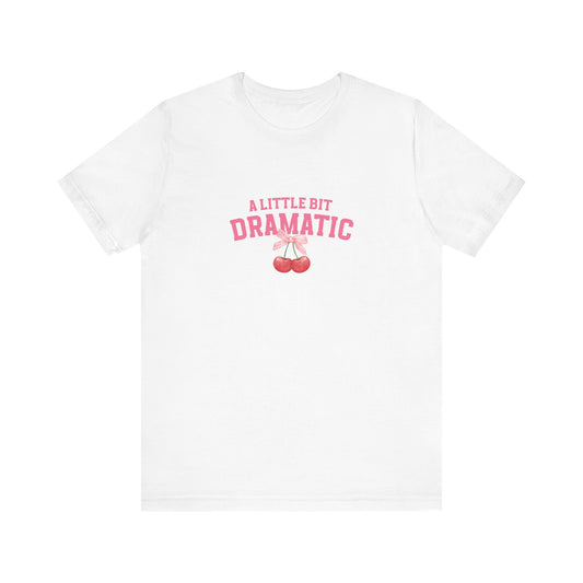 T-Shirt A Little Bit of Dramatic Shirt Gift for Girls that Are Dramatic Shirt