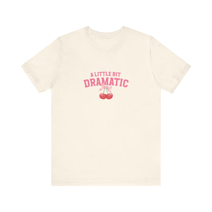 T-Shirt A Little Bit of Dramatic Shirt Gift for Girls that Are Dramatic Shirt