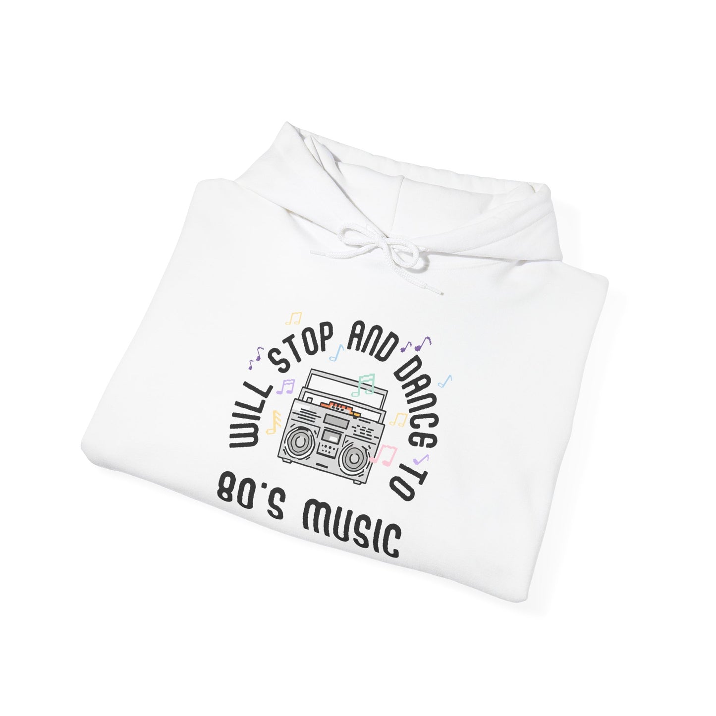 Will Stop and Dance to 80's Music Hoodie Sweatshirt