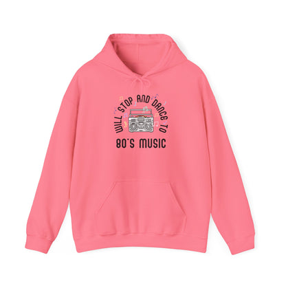 Will Stop and Dance to 80's Music Hoodie Sweatshirt