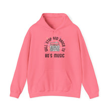 Load image into Gallery viewer, Will Stop and Dance to 80&#39;s Music Hoodie Sweatshirt
