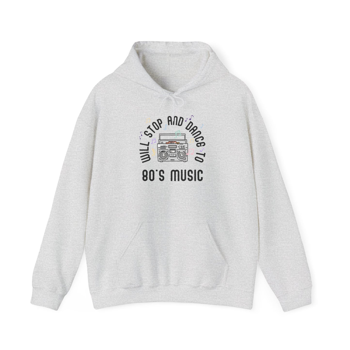 Hoodie Will Stop and Dance to 80's Music Retro Vintage Dance Party Hooded Sweatshirt