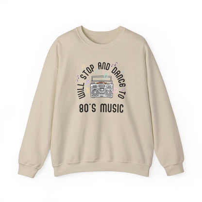 Sweatshirt Will Stop and Dance to 80's Music Fun Dance Party  Retro Sweatshirt