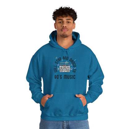 Will Stop and Dance to 80's Music Hoodie Sweatshirt