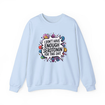 Sweatshirt I Don't Have Enough Serotonin for this Sh*t NSFW Adult Humor Crewneck Sweatshirt