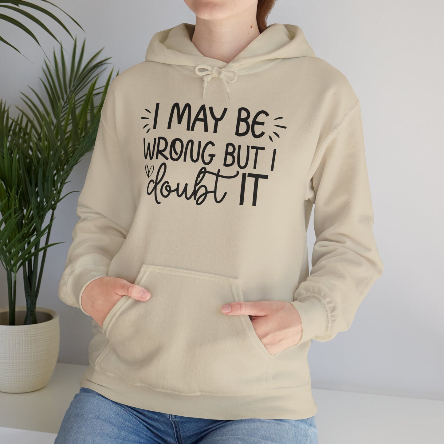 I May Be Wrong But I Doubt It Hoodie Sweatshirt