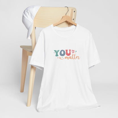 You Matter Person Behind Me TShirt