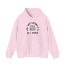 Load image into Gallery viewer, Will Stop and Dance to 80&#39;s Music Hoodie Sweatshirt
