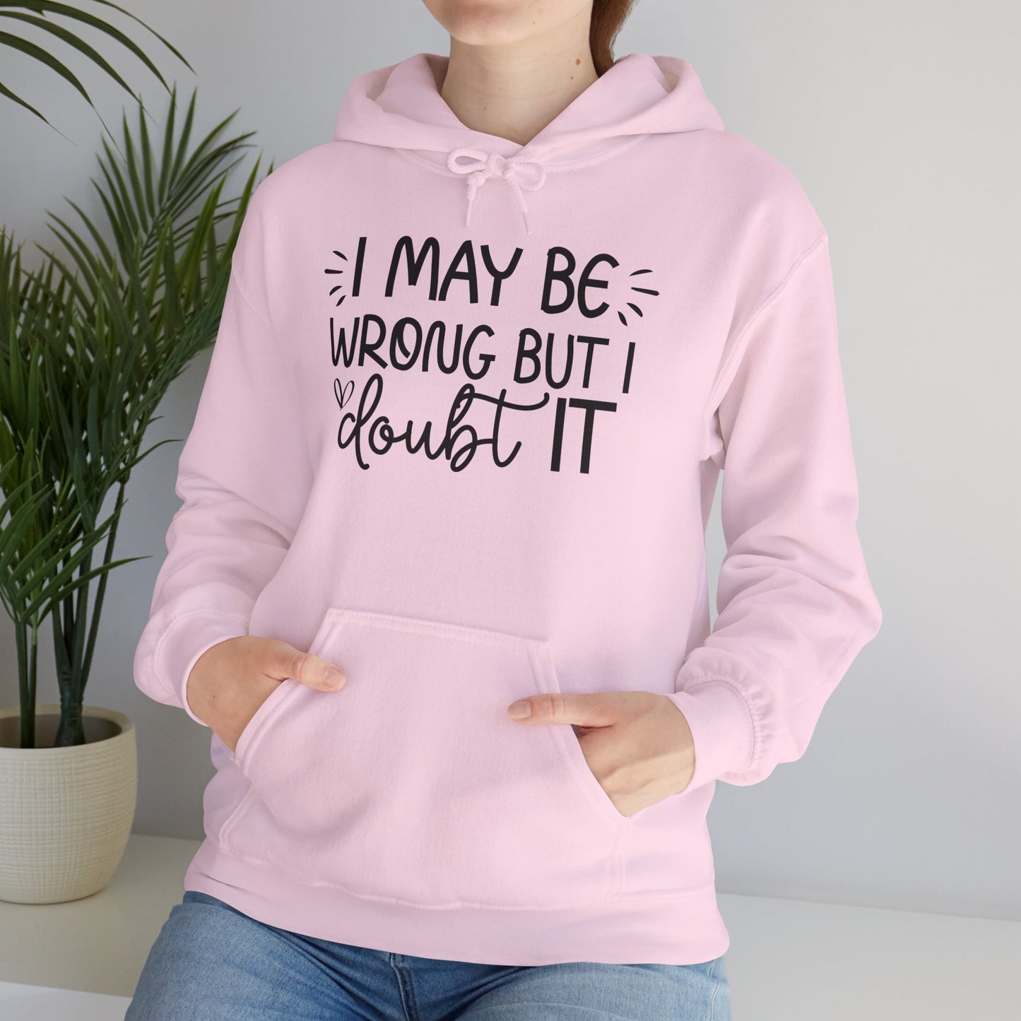 I May Be Wrong But I Doubt It Hoodie Sweatshirt