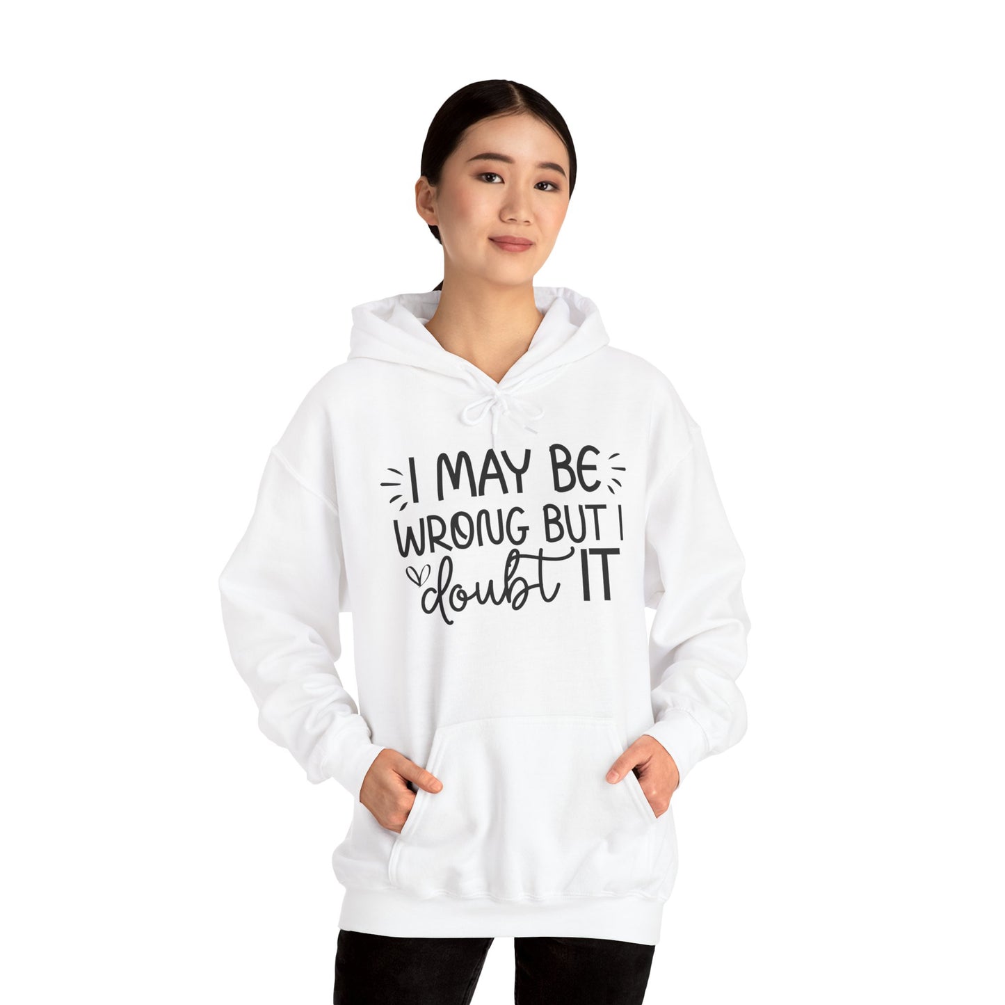 I May Be Wrong But I Doubt It Hoodie Sweatshirt