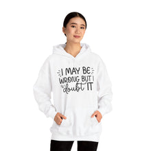 Load image into Gallery viewer, I May Be Wrong But I Doubt It Hoodie Sweatshirt
