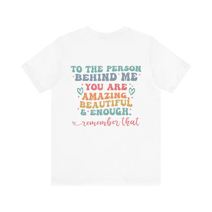 You Matter Person Behind Me TShirt