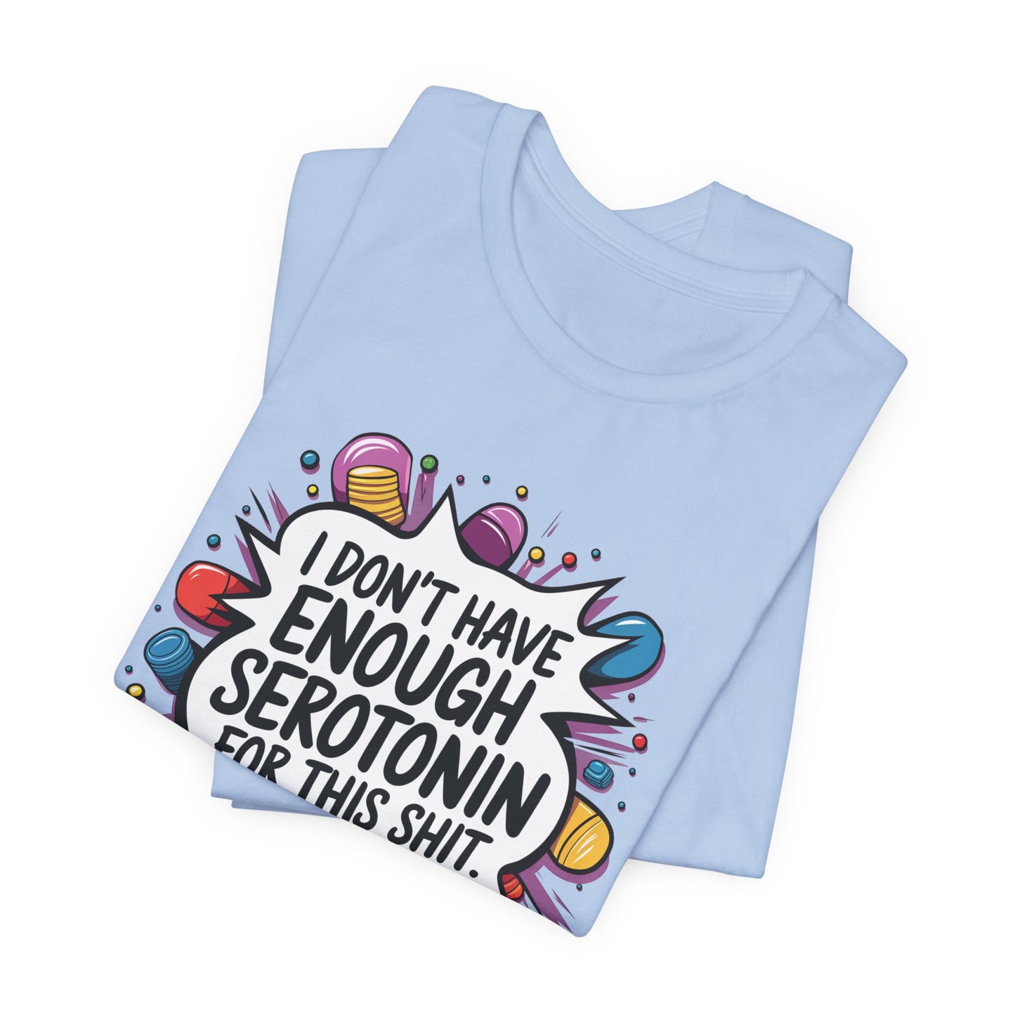 Serotonin Deficiency T-Shirt