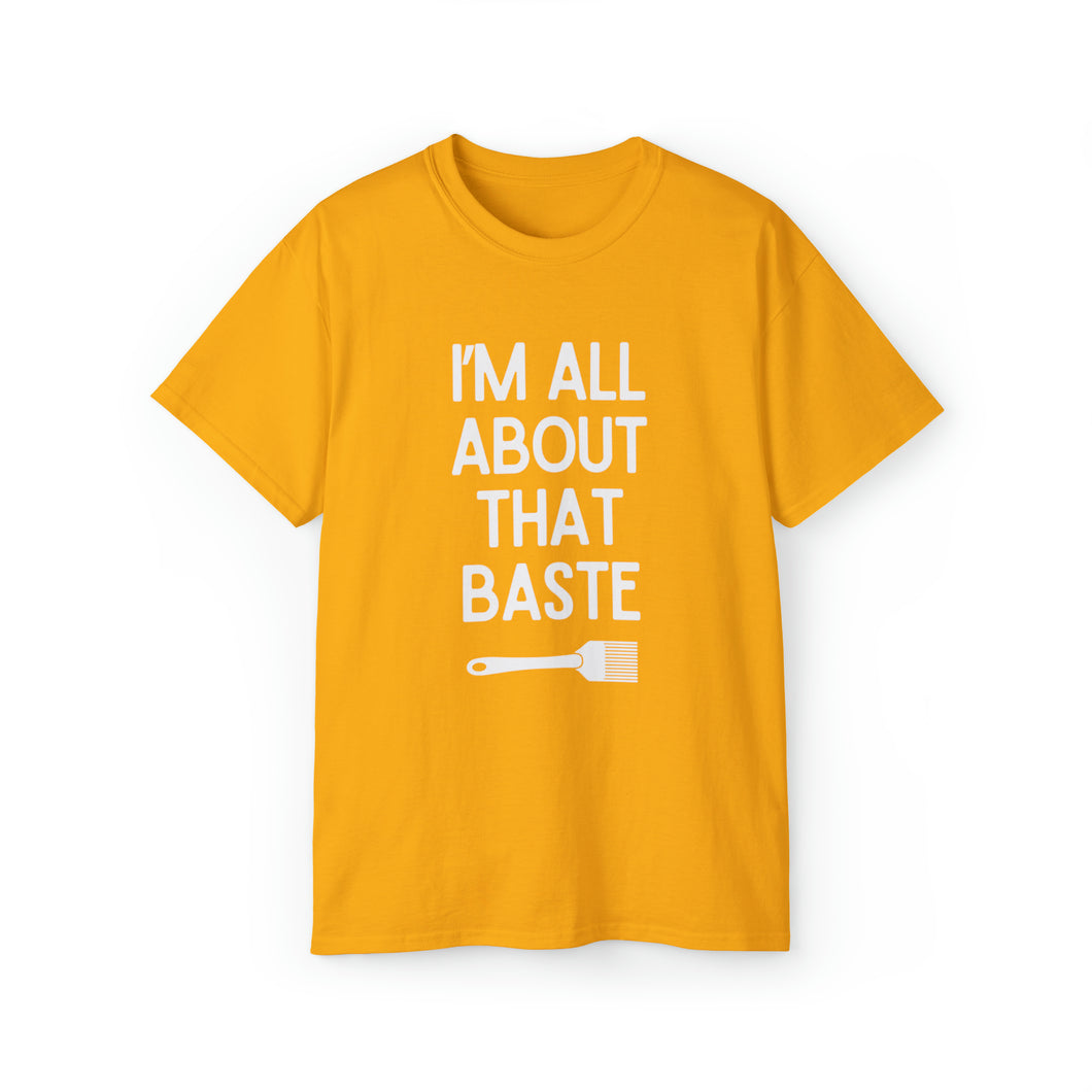 I'm All About That Baste Unisex TShirt