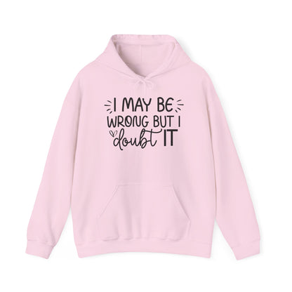 Hoodie I May Be Wrong But I Doubt It Funny Sarcastic Friend Gift Hooded Sweatshirt