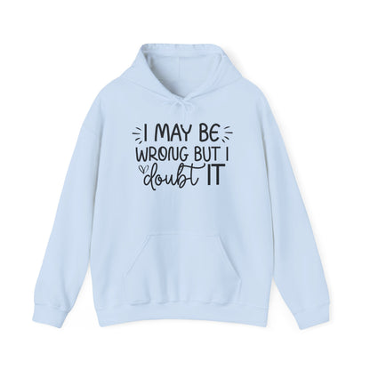 Hoodie I May Be Wrong But I Doubt It Funny Sarcastic Friend Gift Hooded Sweatshirt