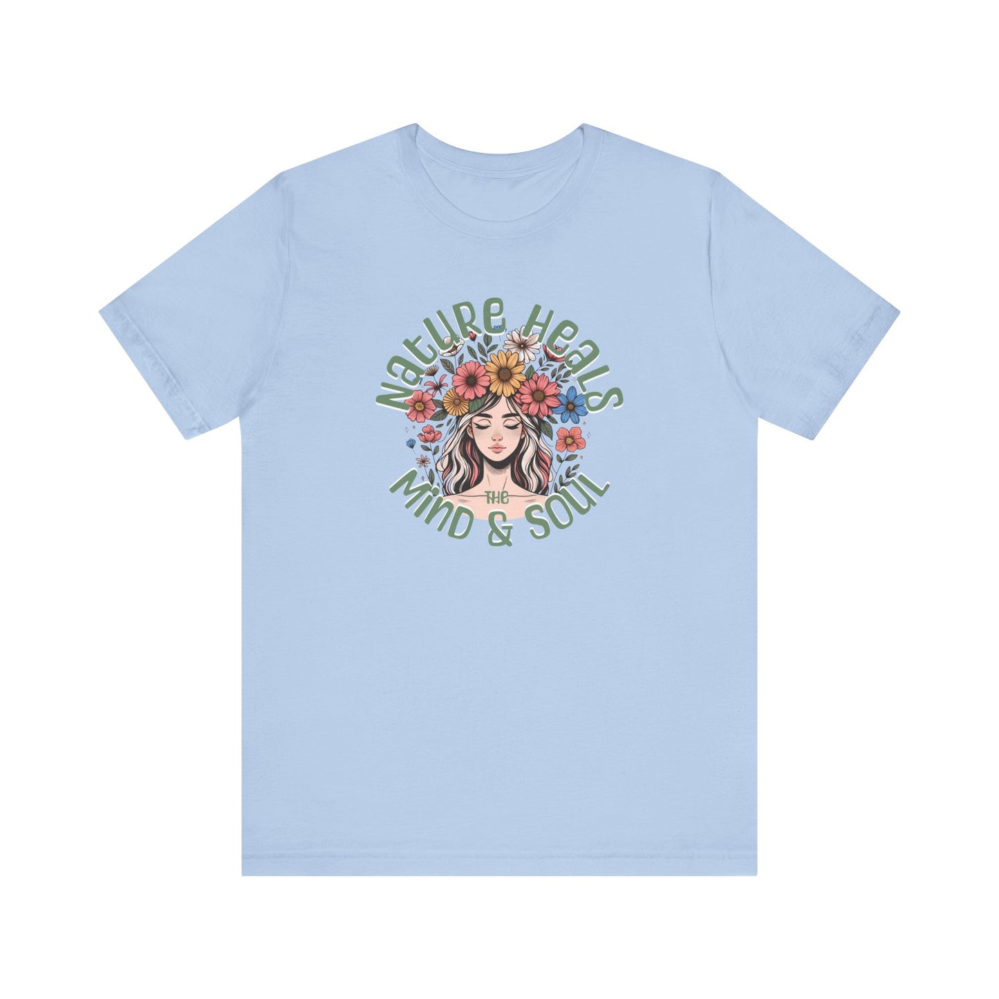 T-Shirt Nature Heals the Mind & Soul GIft For Those Who Love Nature Mother Nature Shirt