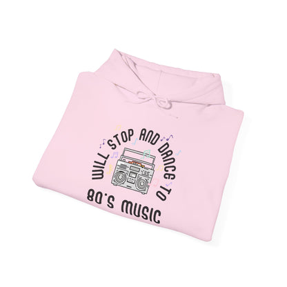 Will Stop and Dance to 80's Music Hoodie Sweatshirt