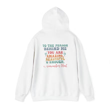 Load image into Gallery viewer, You Matter Person Behind Me Hooded Sweatshirt
