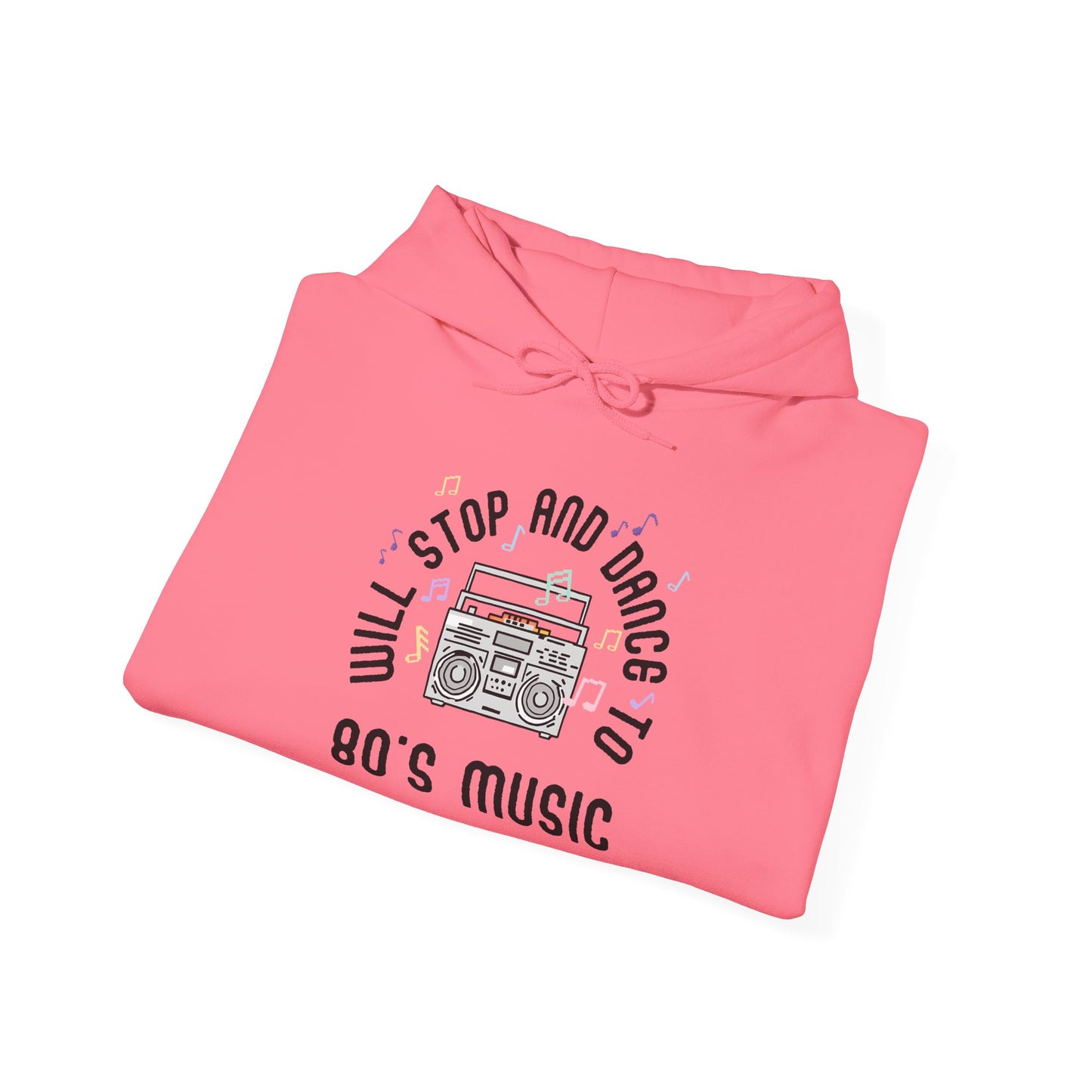 Will Stop and Dance to 80's Music Hoodie Sweatshirt