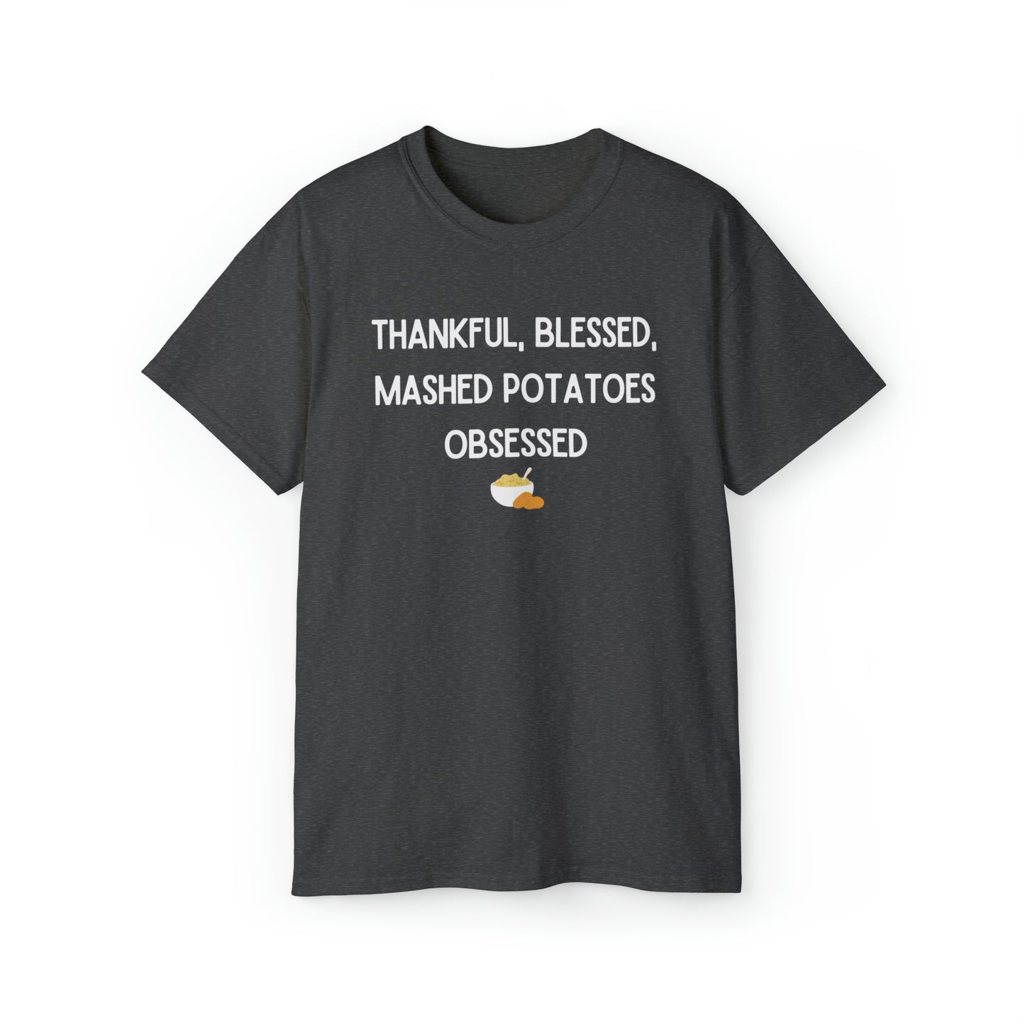 Thankful Blessed Mashed Potatoes Obsessed Unisex TShirt