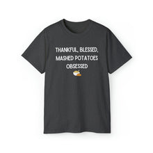 Load image into Gallery viewer, Thankful Blessed Mashed Potatoes Obsessed Unisex TShirt
