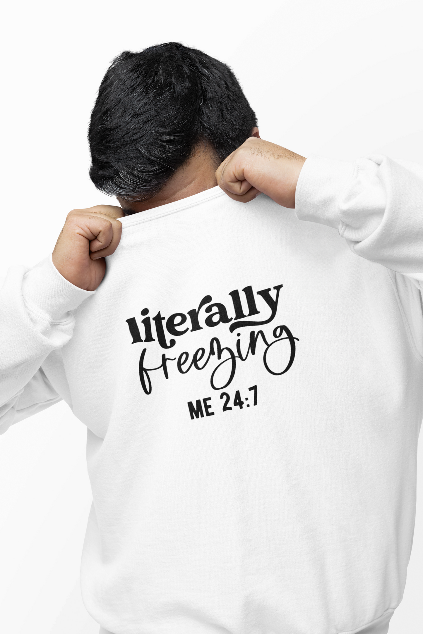 Sweatshirt Literally Freezing Crewneck Sweatshirt Gift for those that are always cold Pun Tee