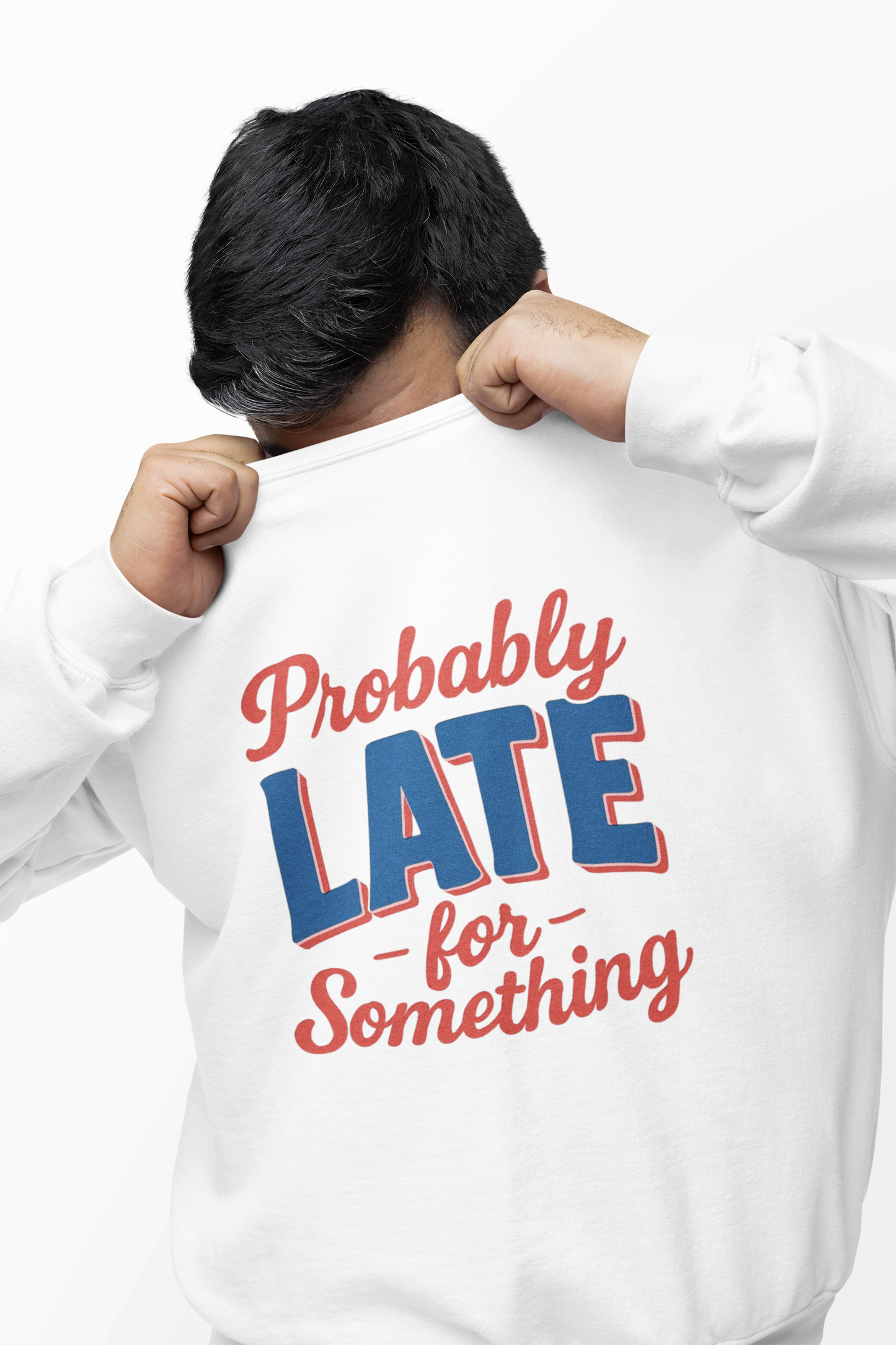 Sweatshirt Probably Late for Something Funny Crewneck Sweatshirt