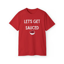 Load image into Gallery viewer, Let&#39;s Get Sauced Unisex TShirt
