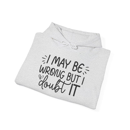 I May Be Wrong But I Doubt It Hoodie Sweatshirt