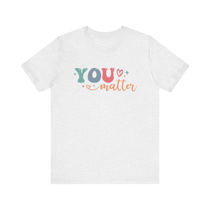 You Matter Person Behind Me TShirt