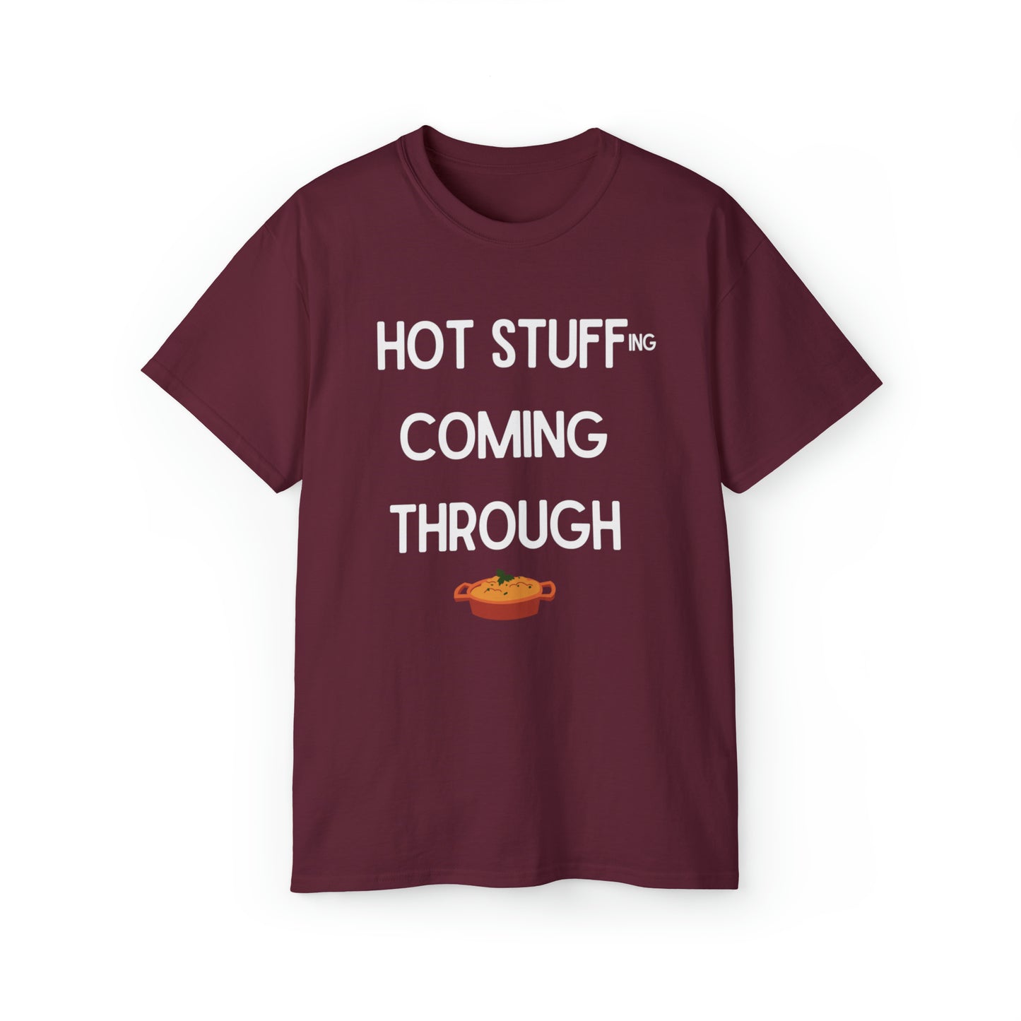 Hot Stuffing Coming Through Unisex TShirt