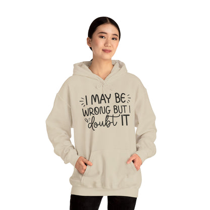 I May Be Wrong But I Doubt It Hoodie Sweatshirt